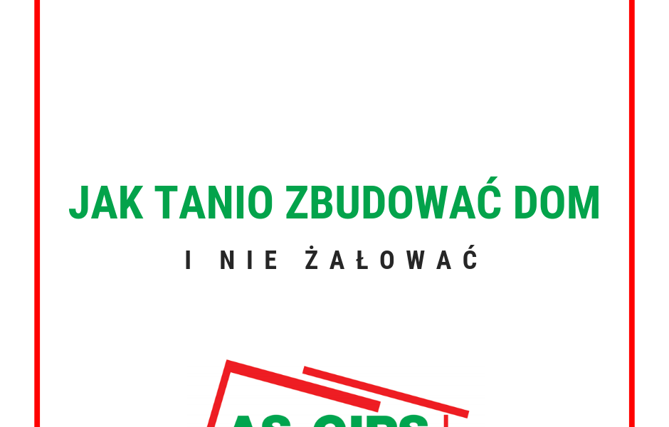 jak tanio zbudować dom i nie żałować